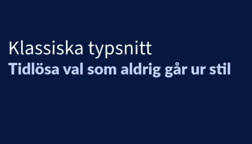 Klassiska typsnitt: Tidlösa val som aldrig går ur stil